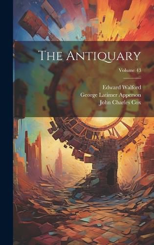 The Antiquary; Volume 43