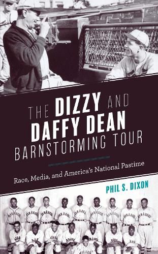 Cover image for The Dizzy and Daffy Dean Barnstorming Tour: Race, Media, and America's National Pastime