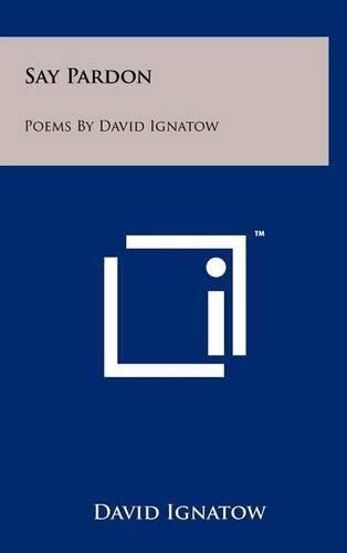 Cover image for Say Pardon: Poems by David Ignatow