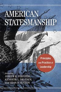 Cover image for American Statesmanship: Principles and Practice of Leadership