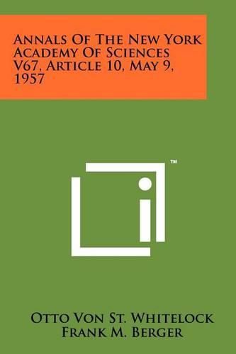 Cover image for Annals of the New York Academy of Sciences V67, Article 10, May 9, 1957