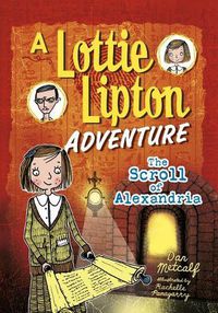 Cover image for The Scroll of Alexandria: A Lottie Lipton Adventure