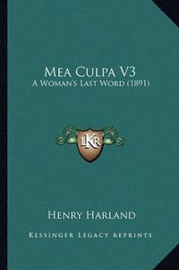 Cover image for Mea Culpa V3: A Woman's Last Word (1891)