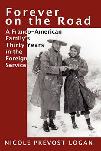 Cover image for Forever on the Road: A Franco-American Family's Thirty Years in the Foreign Service