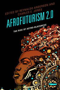 Cover image for Afrofuturism 2.0: The Rise of Astro-Blackness
