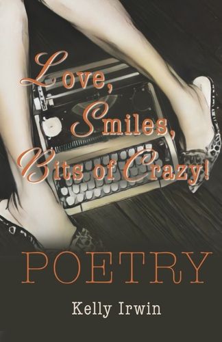 Cover image for Love, Smiles, Bits of Crazy