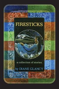 Cover image for Firesticks: A Collection of Stories