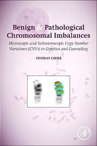 Cover image for Benign and Pathological Chromosomal Imbalances: Microscopic and Submicroscopic Copy Number Variations (CNVs) in Genetics and Counseling