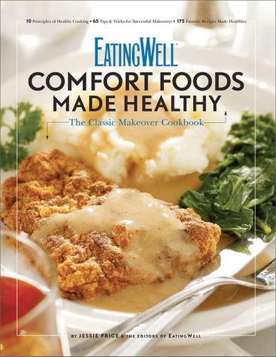 Cover image for EatingWell Comfort Foods Made Healthy: The Classic Makeover