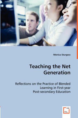 Cover image for Teaching the Net Generation - Reflections on the Practice of Blended Learning in First-year Post-secondary Education