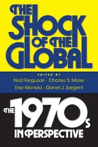Cover image for The Shock of the Global: The 1970s in Perspective