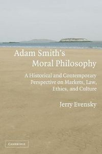 Cover image for Adam Smith's Moral Philosophy: A Historical and Contemporary Perspective on Markets, Law, Ethics, and Culture