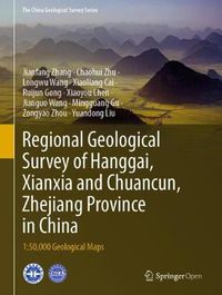 Cover image for Regional Geological Survey of Hanggai, Xianxia and Chuancun, Zhejiang Province in China: 1:50,000 Geological Maps