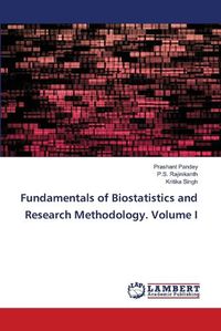 Cover image for Fundamentals of Biostatistics and Research Methodology. Volume I