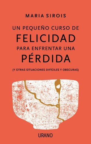 Cover image for Un Pequeno Curso de Felicidad Para Enfrentar Una Perdida