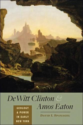 Cover image for DeWitt Clinton and Amos Eaton: Geology and Power in Early New York