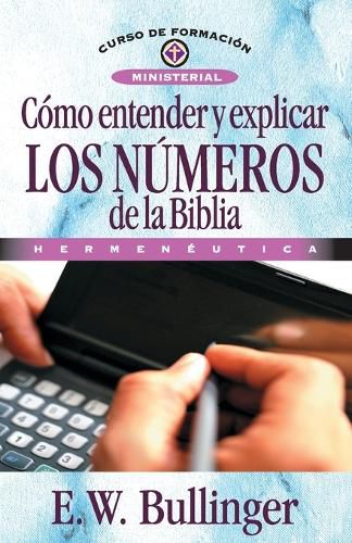 Cover image for Como Entender Y Explicar Los Numeros de la Biblia