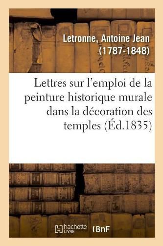 Lettres d'Un Antiquaire A Un Artiste Sur l'Emploi de la Peinture Historique Murale