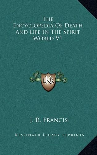 Cover image for The Encyclopedia of Death and Life in the Spirit World V1