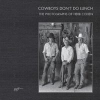 Cover image for Cowboys Don't Do Lunch: The Photographs of Herb Cohen