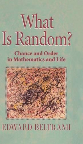 Cover image for What Is Random?: Chance and Order in Mathematics and Life