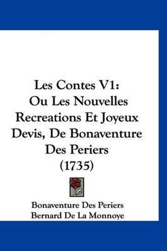 Les Contes V1: Ou Les Nouvelles Recreations Et Joyeux Devis, de Bonaventure Des Periers (1735)