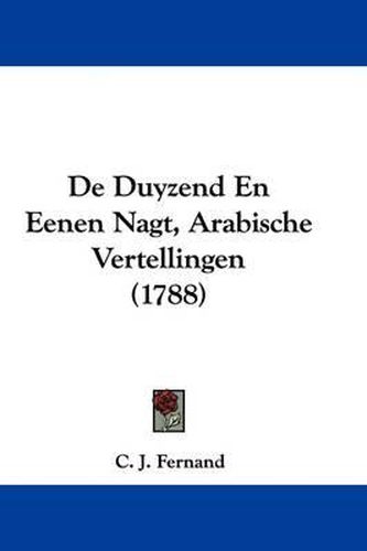 Cover image for de Duyzend En Eenen Nagt, Arabische Vertellingen (1788)