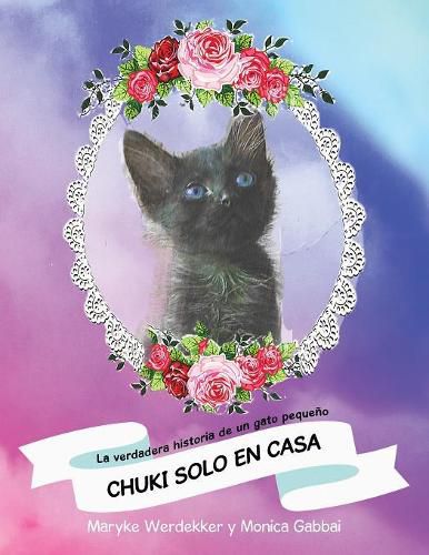 Cover image for Chuki Solo En Casa: La Verdadera Historia De Un Gato Pequeno