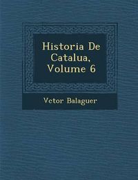 Cover image for Historia de Catalu A, Volume 6