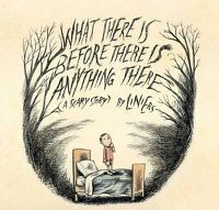 Cover image for What There Is Before There Is Anything There: A Scary Story