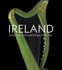 Cover image for Ireland: Crossroads of Art and Design, 1690-1840