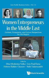 Cover image for Women Entrepreneurs In The Middle East: Context, Ecosystems, And Future Perspectives For The Region