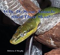 Cover image for Why Do Snakes and Other Animals Shed Their Skin?