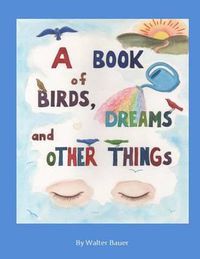 Cover image for A Book of Birds, Dreams, and Other Things