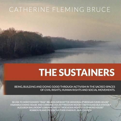 Cover image for The Sustainers: Being, Building and Doing Good Through Activism in the Sacred Spaces of Civil Rights, Human Rights and Social Movements