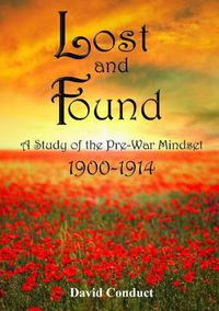 Cover image for Lost and Found: A Study of the Pre-War Mindset: 1900-1914