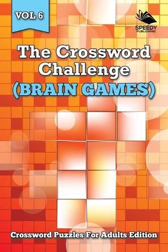 Cover image for The Crossword Challenge (Brain Games) Vol 6: Crossword Puzzles For Adults Edition