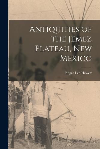 Cover image for Antiquities of the Jemez Plateau, New Mexico