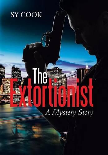 Cover image for The Extortionist: A Mystery Story