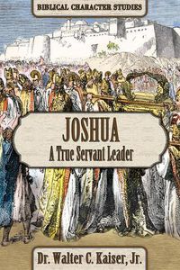 Cover image for Joshua: A True Servant Leader