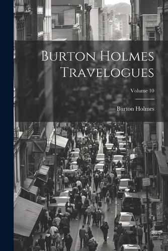 Cover image for Burton Holmes Travelogues; Volume 10