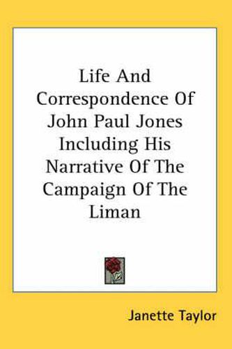 Cover image for Life and Correspondence of John Paul Jones Including His Narrative of the Campaign of the Liman