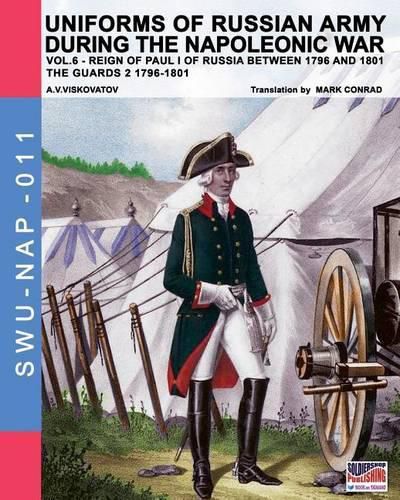 Uniforms of Russian army during the Napoleonic war vol.6: Guards 2 1796-1801