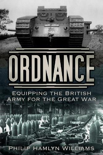 Cover image for Ordnance: Equipping the British Army for the Great War