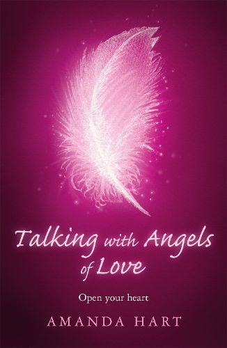 Cover image for Talking with Angels of Love: Open your Heart