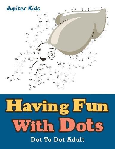 Having Fun With Dots: Dot To Dot Adult