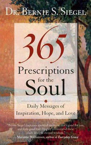 365 Prescriptions for the Soul: Daily Messages of Inspiration, Hope, and Love