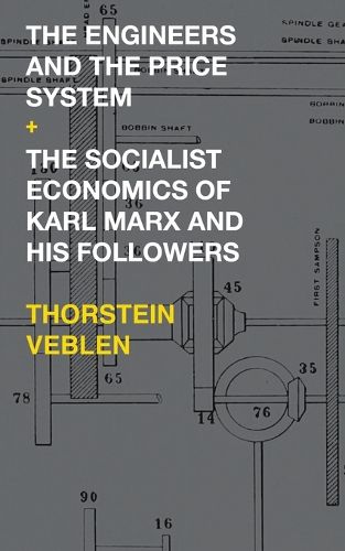 The Engineers and the Price System / The Socialist Economics of Karl Marx and His Followers