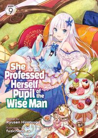 Cover image for She Professed Herself Pupil of the Wise Man (Light Novel) Vol. 9