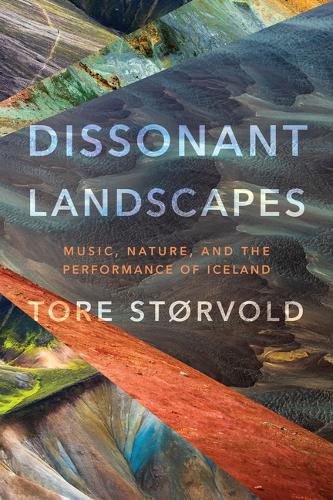 Cover image for Dissonant Landscapes: Music, Nature, and the Performance of Iceland
